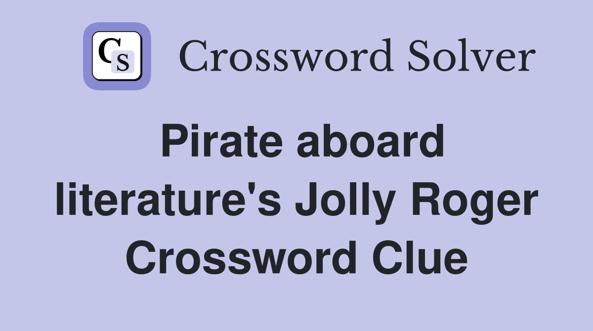 Pirate aboard literature's Jolly Roger Crossword Clue