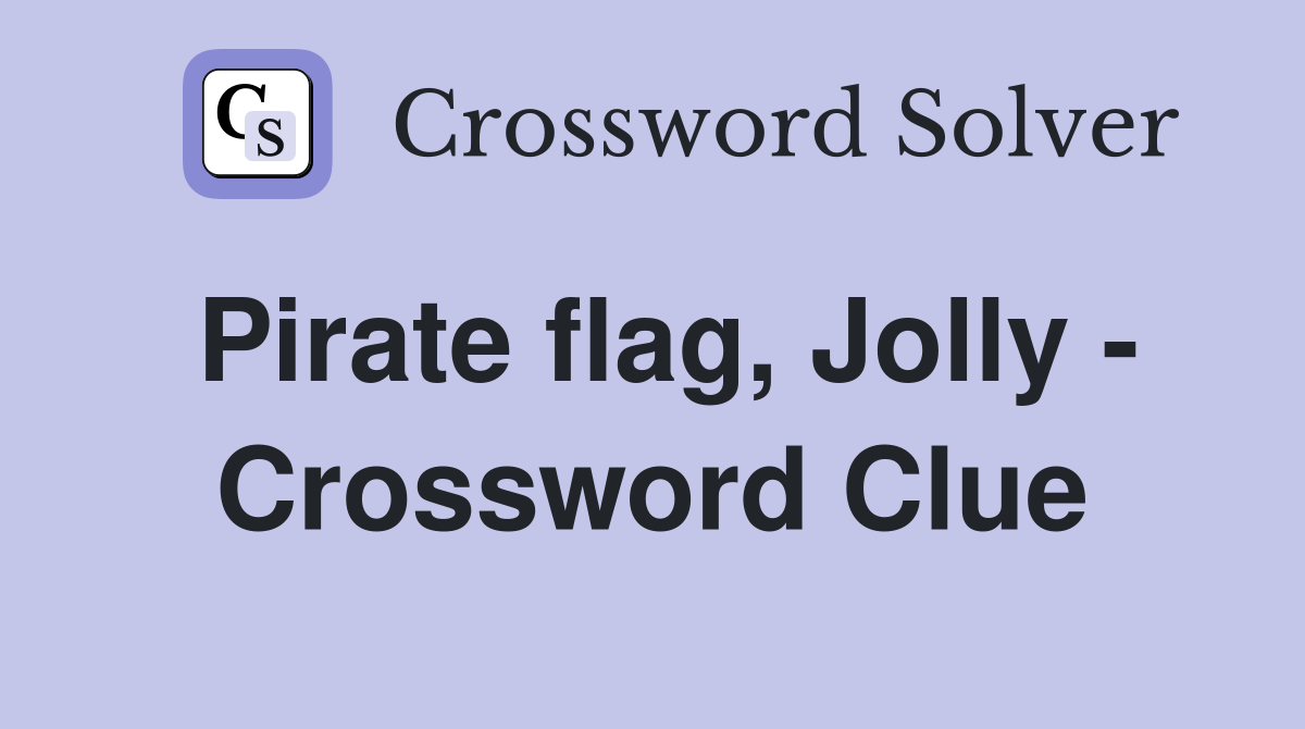 Pirate flag, Jolly - Crossword Clue