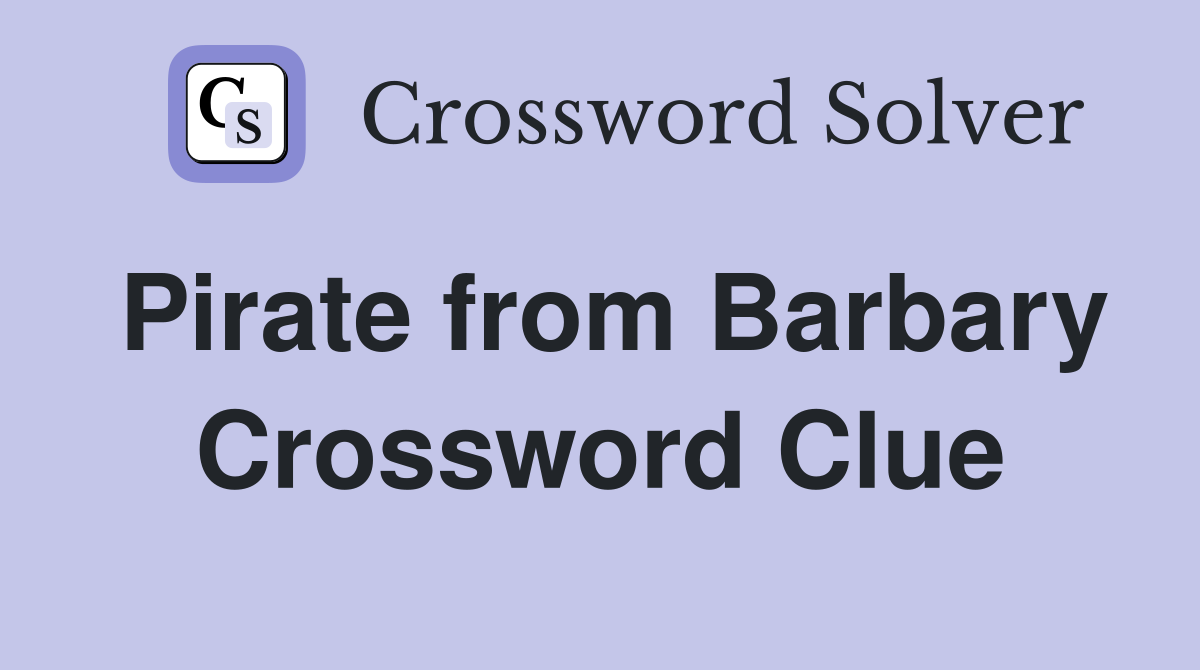 Pirate from Barbary Crossword Clue
