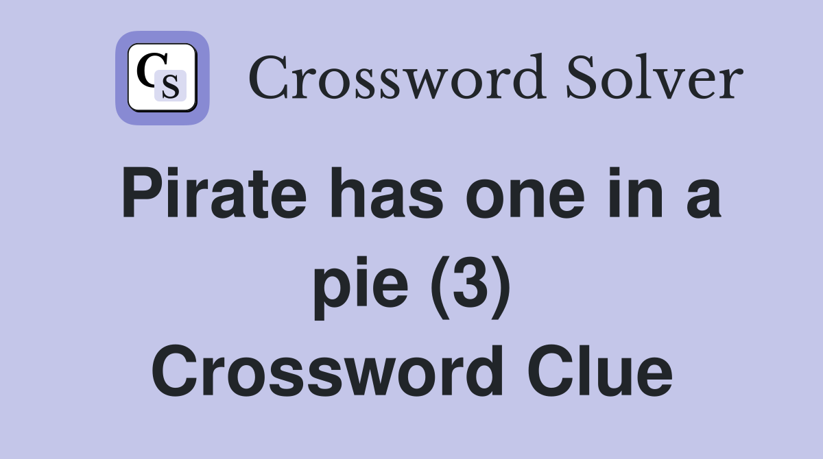 Pirate has one in a pie (3) Crossword Clue