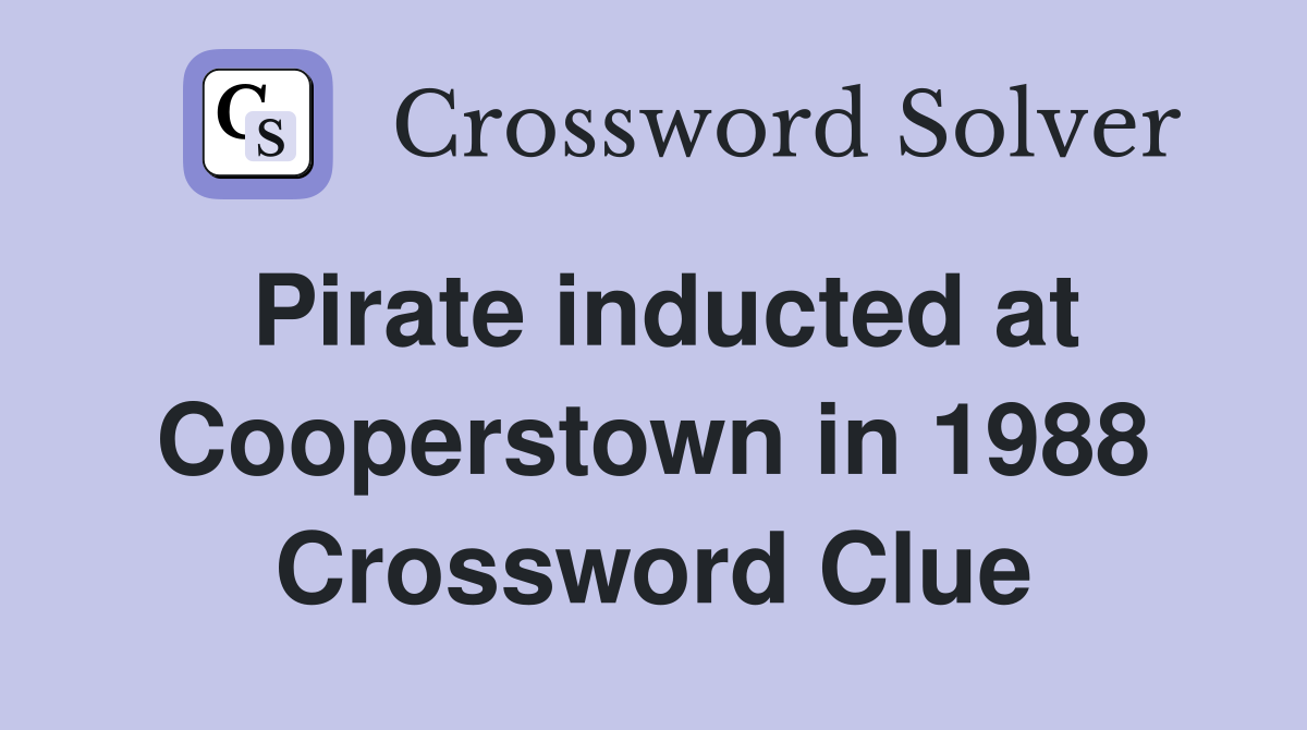Pirate inducted at Cooperstown in 1988 Crossword Clue