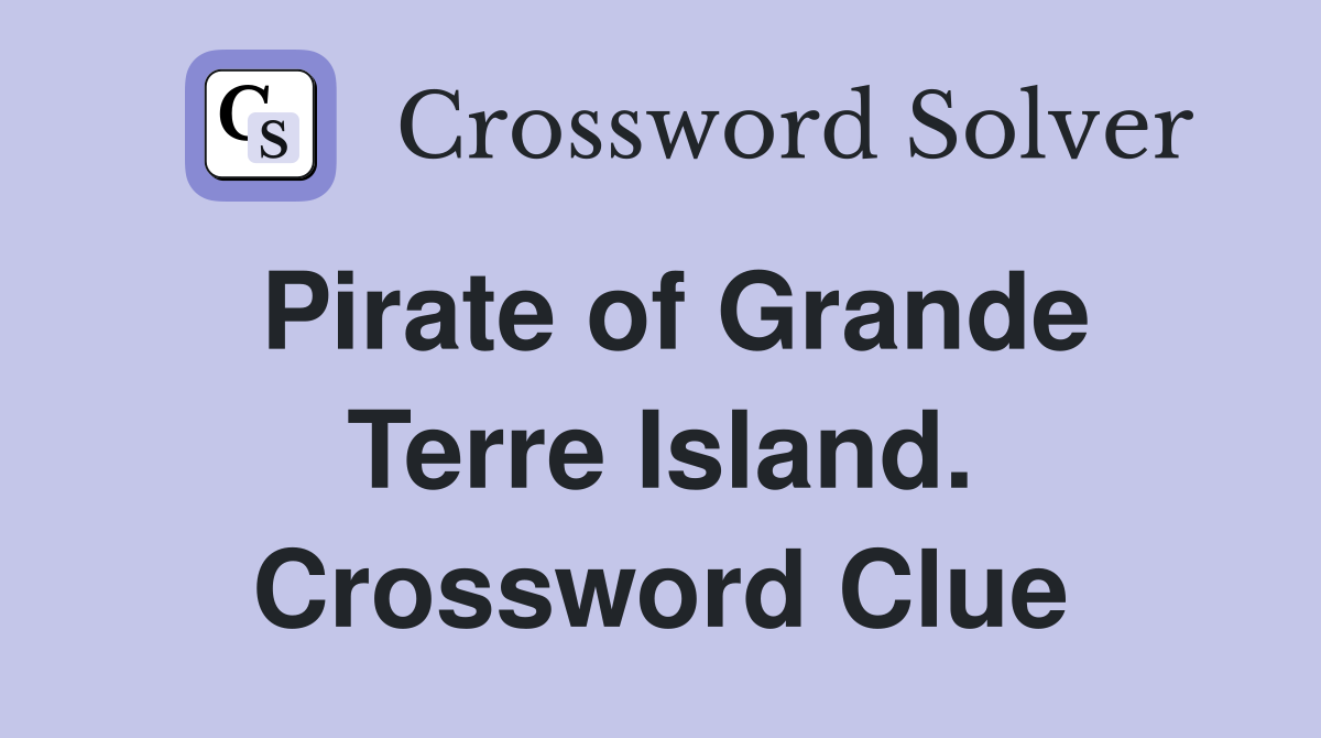 Pirate of Grande Terre Island. Crossword Clue