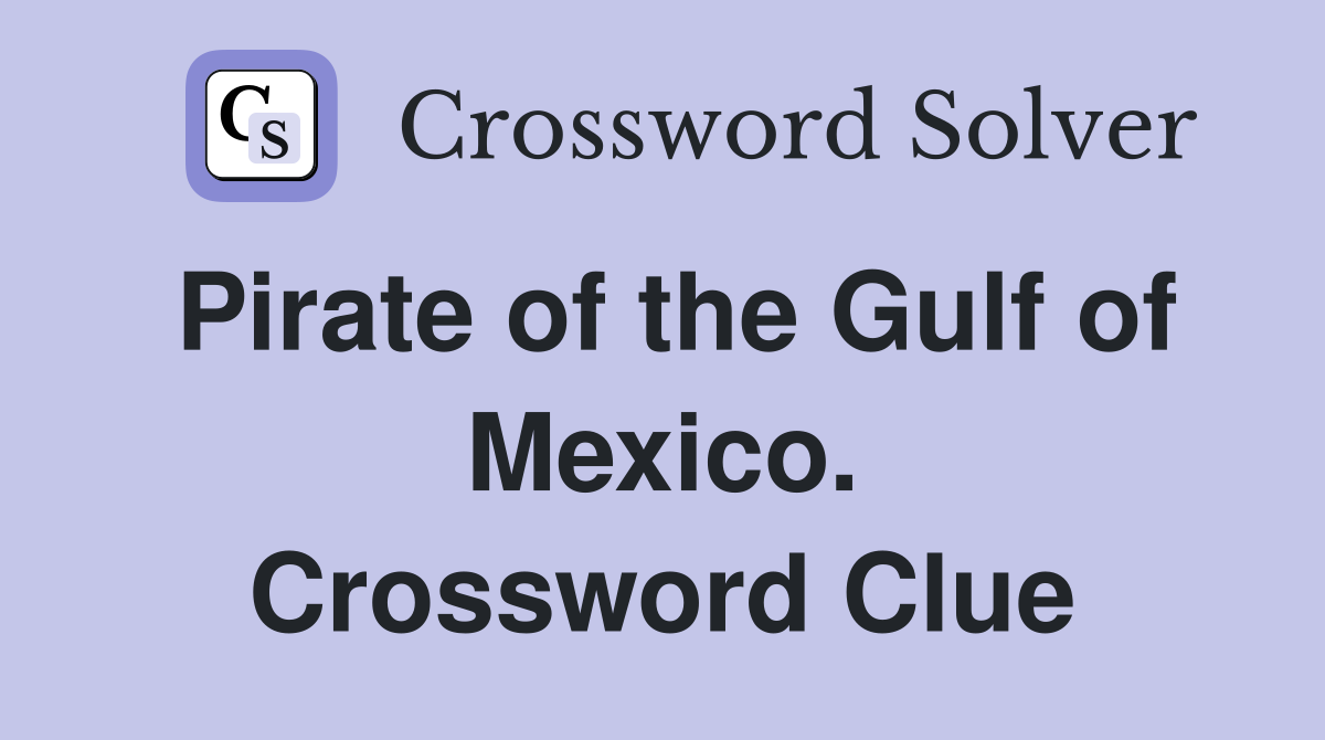 Pirate of the Gulf of Mexico. Crossword Clue