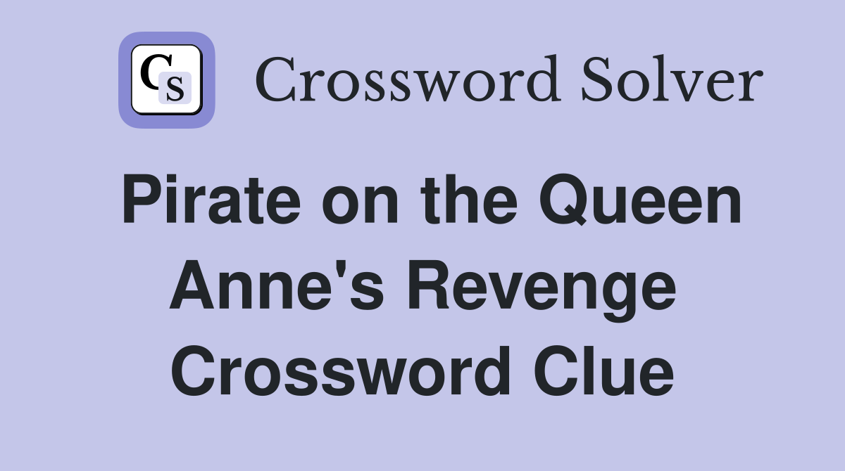 Pirate on the Queen Anne's Revenge Crossword Clue