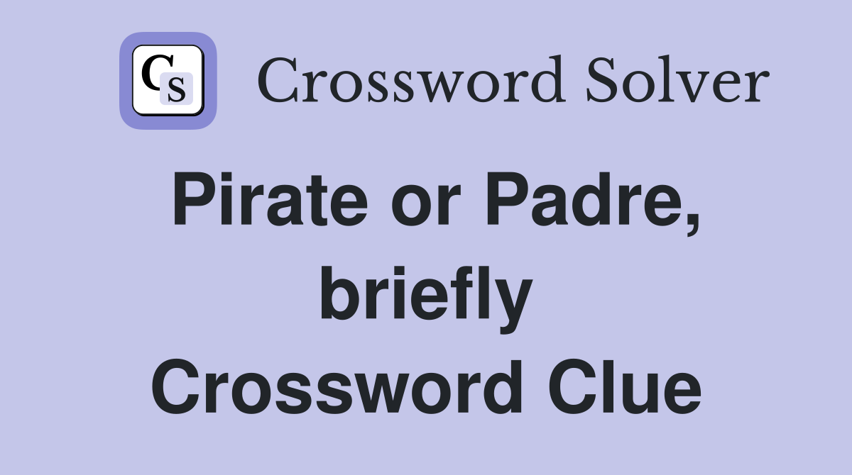 Pirate or Padre, briefly Crossword Clue