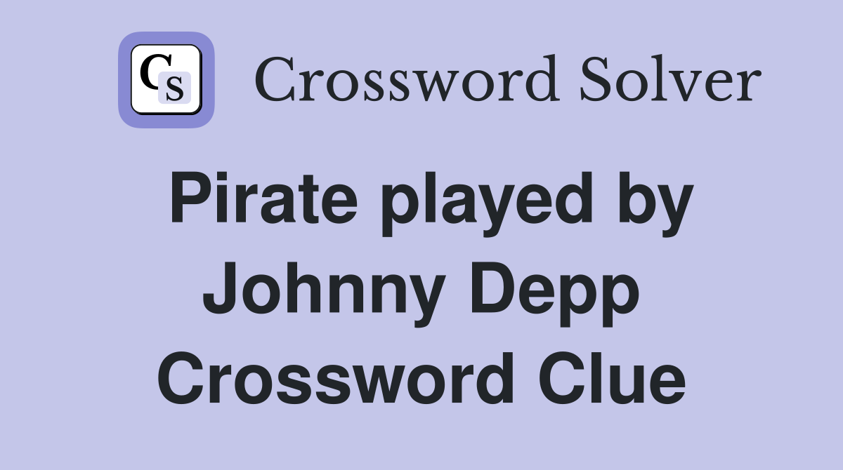 Pirate played by Johnny Depp Crossword Clue