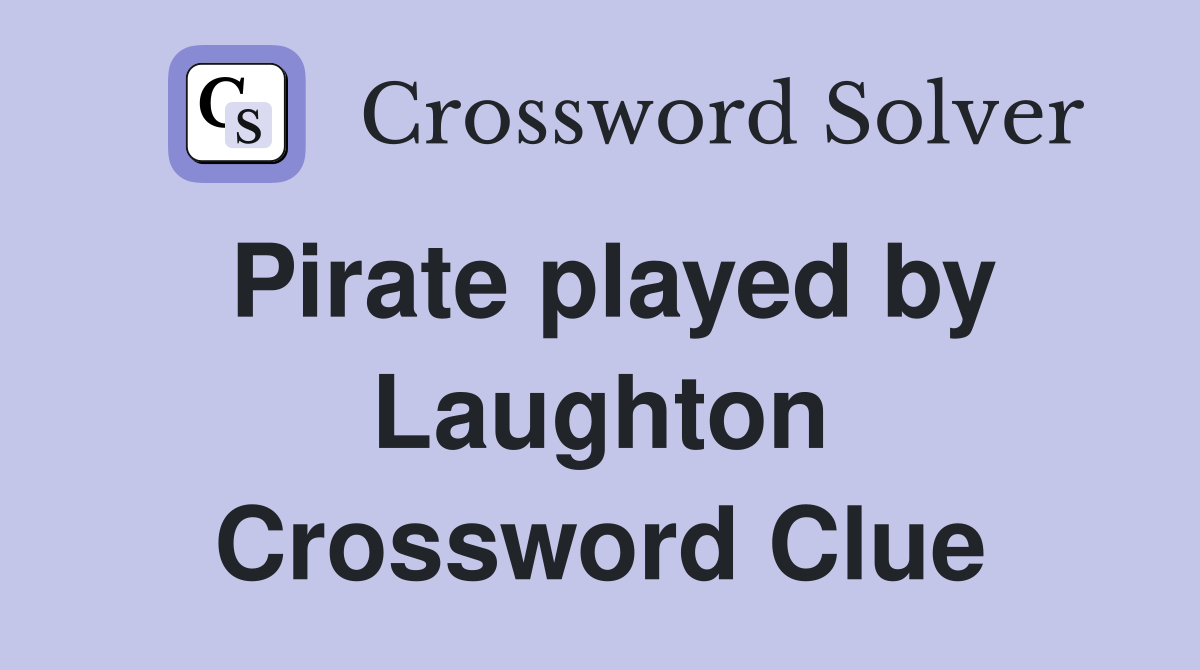 Pirate played by Laughton Crossword Clue