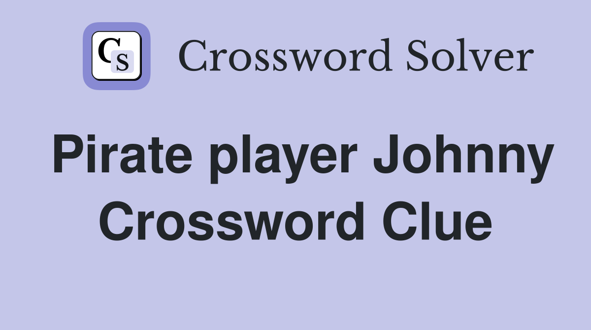 Pirate player Johnny Crossword Clue