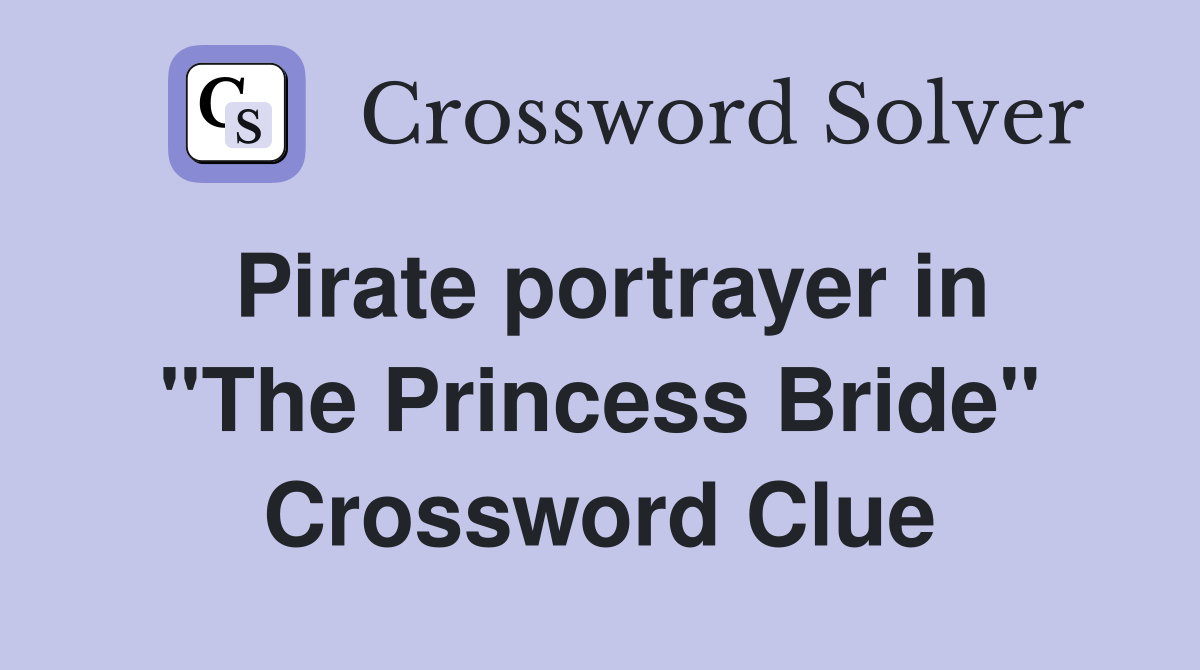 Pirate portrayer in ''The Princess Bride'' Crossword Clue