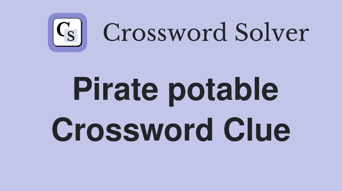 Pirate potable Crossword Clue