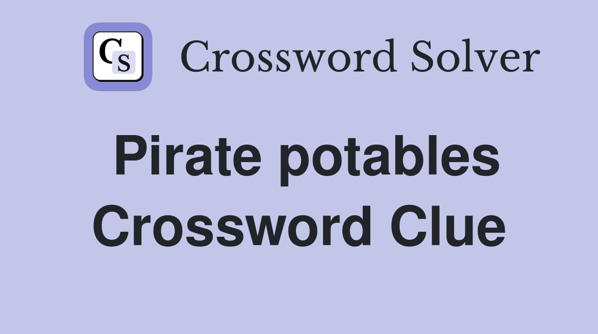Pirate potables Crossword Clue