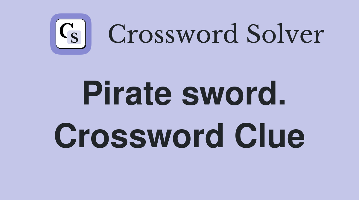 Pirate sword. Crossword Clue