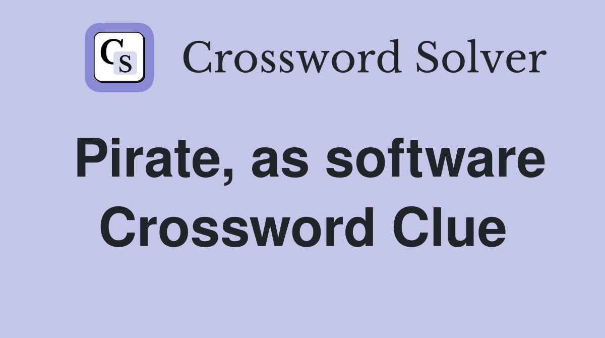 Pirate, as software Crossword Clue