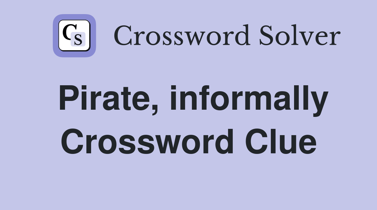 Pirate, informally Crossword Clue