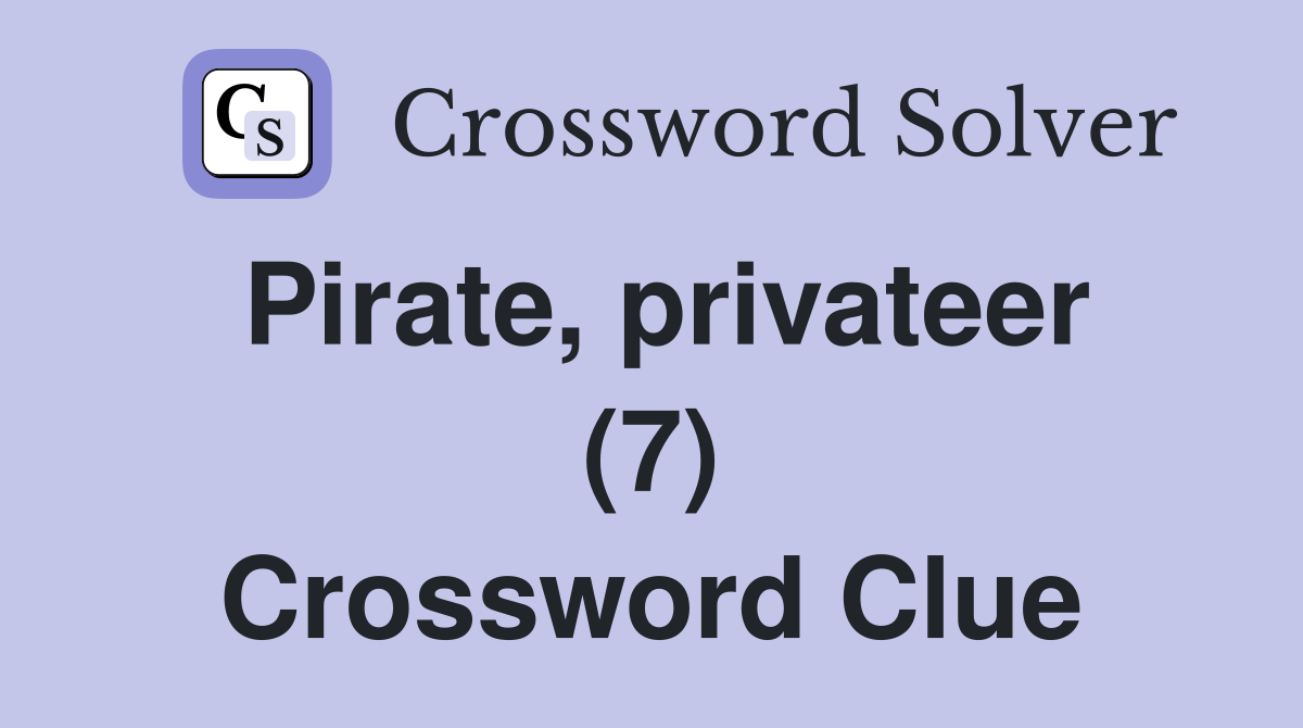 Pirate, privateer (7) Crossword Clue