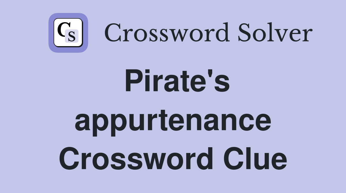 Pirate's appurtenance Crossword Clue