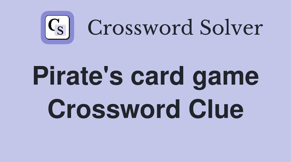 Pirate's card game  Crossword Clue
