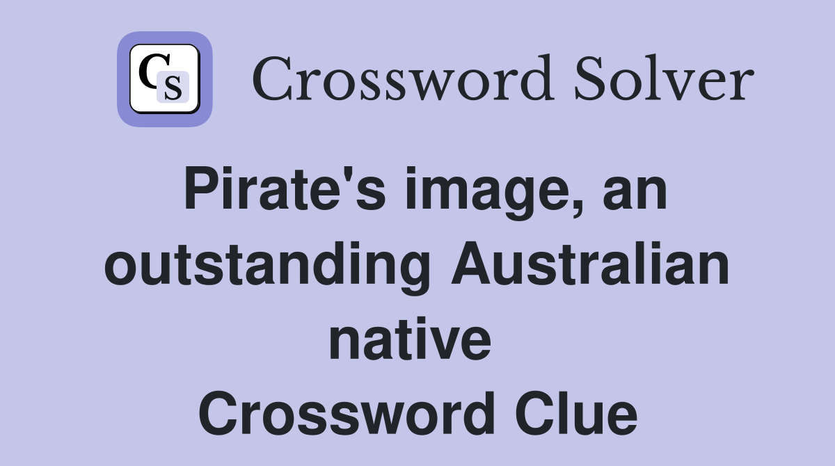 Pirate's image, an outstanding Australian native  Crossword Clue