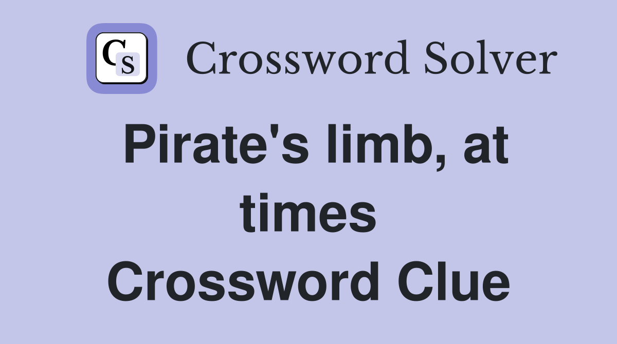 Pirate's limb, at times Crossword Clue