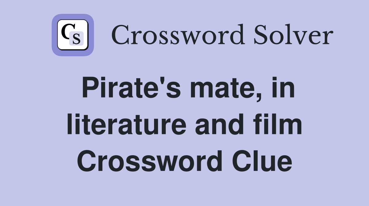 Pirate's mate, in literature and film Crossword Clue