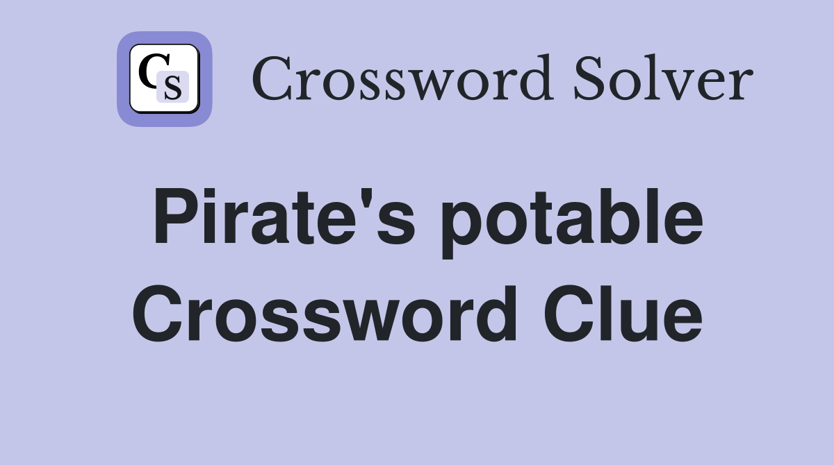 Pirate's potable Crossword Clue