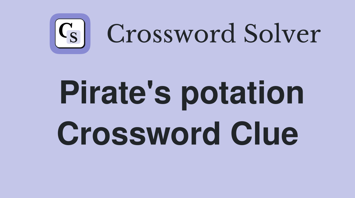 Pirate's potation Crossword Clue