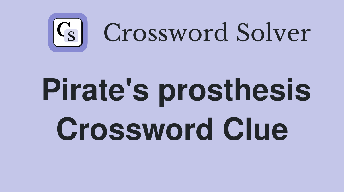 Pirate's prosthesis Crossword Clue