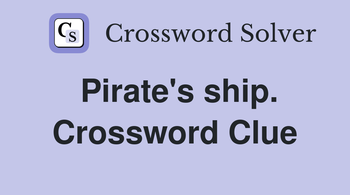 Pirate's ship. Crossword Clue