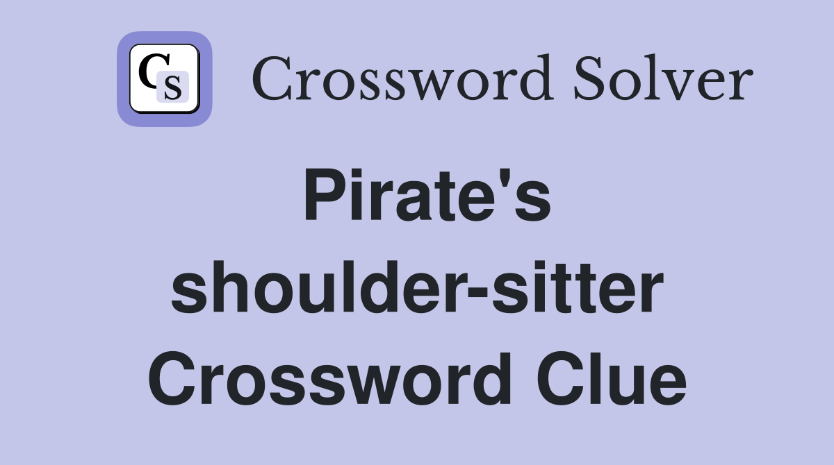 Pirate's shoulder-sitter Crossword Clue