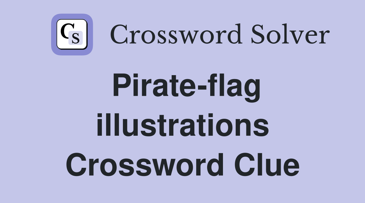 Pirate-flag illustrations Crossword Clue