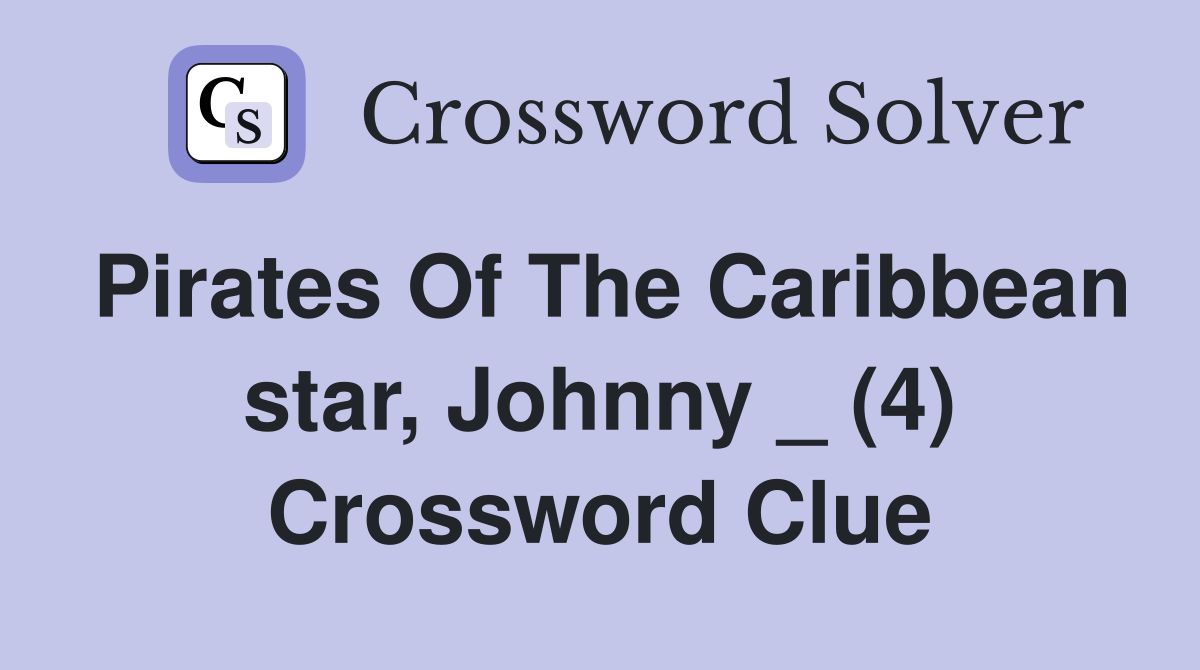 Pirates Of The Caribbean star, Johnny _ (4) Crossword Clue