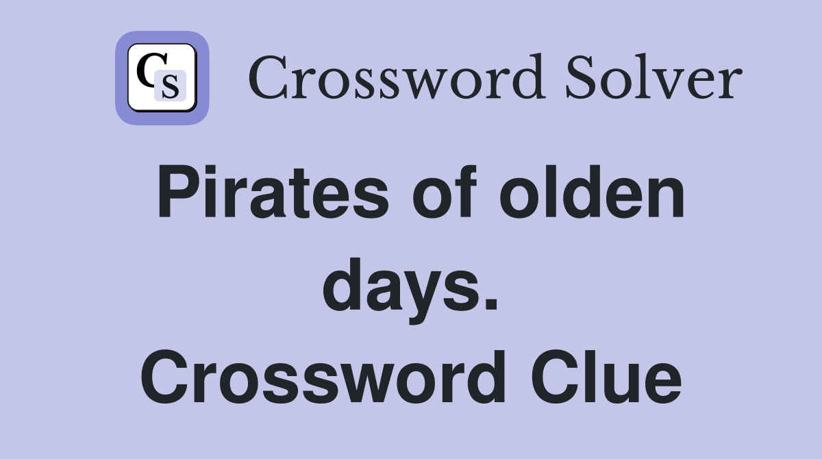 Pirates of olden days. Crossword Clue