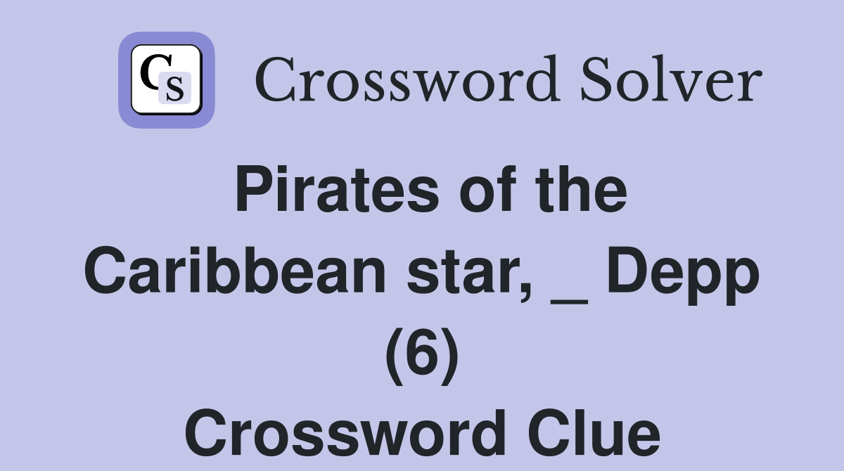 Pirates of the Caribbean star, _ Depp (6) Crossword Clue