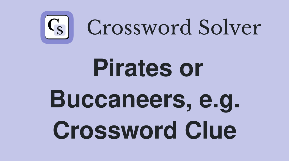 Pirates or Buccaneers, e.g. Crossword Clue