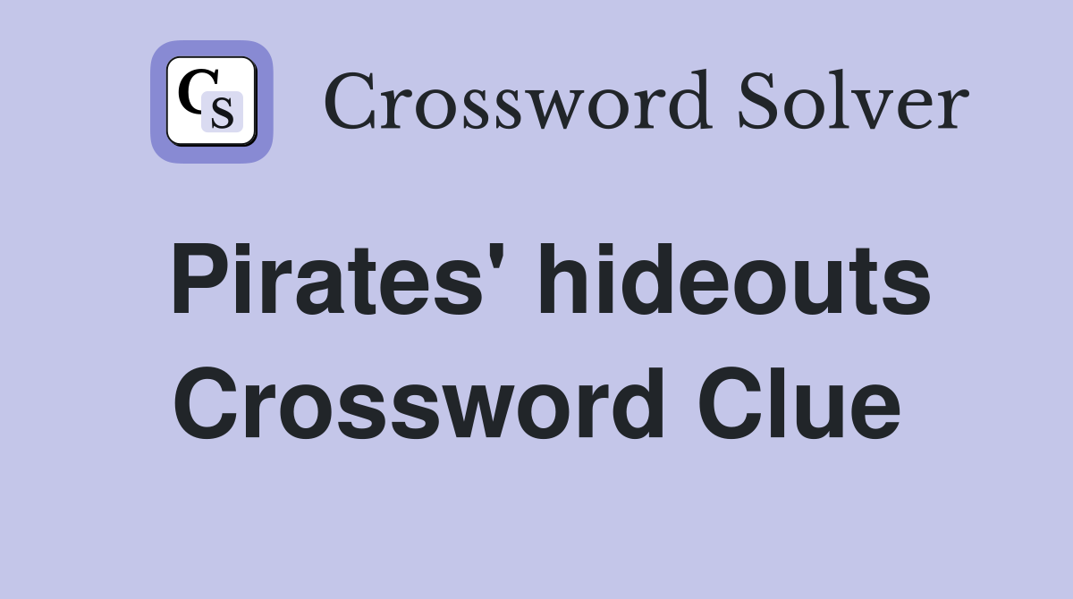 Pirates' hideouts Crossword Clue