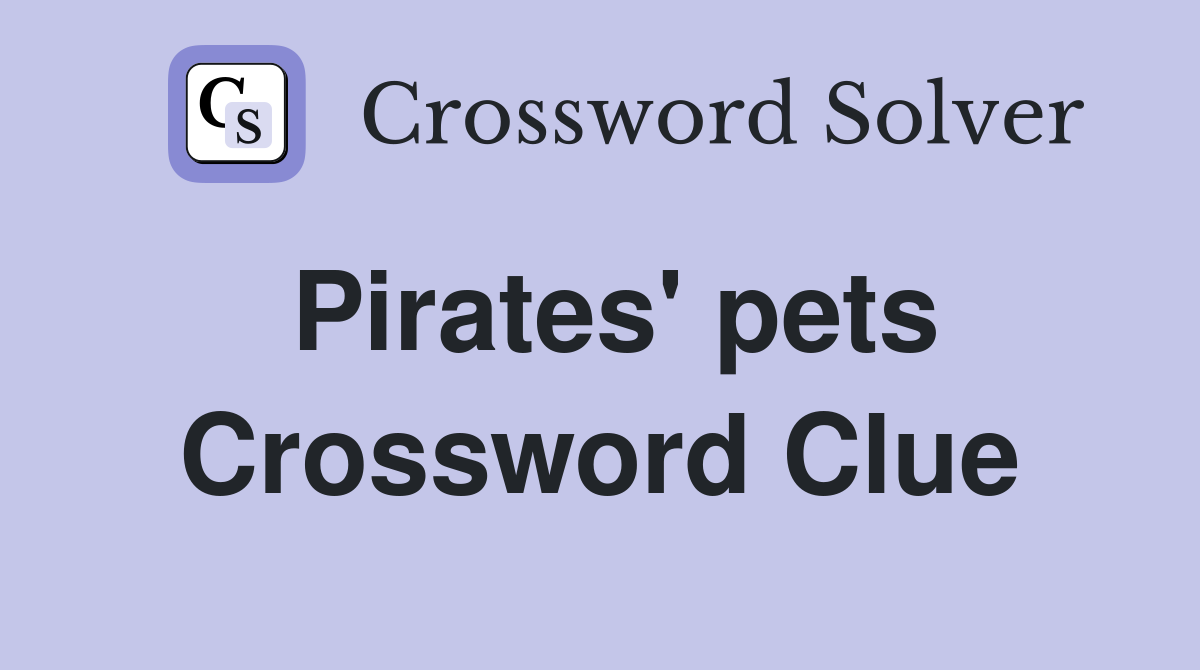 Pirates' pets Crossword Clue