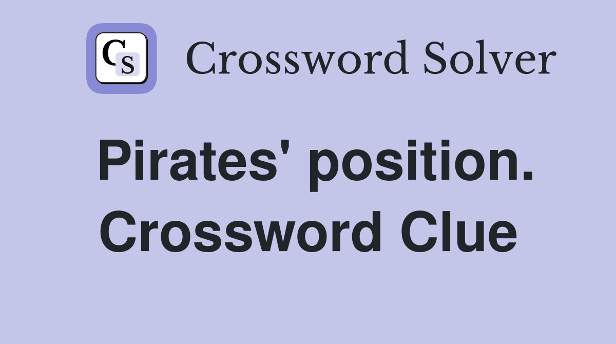 Pirates' position. Crossword Clue