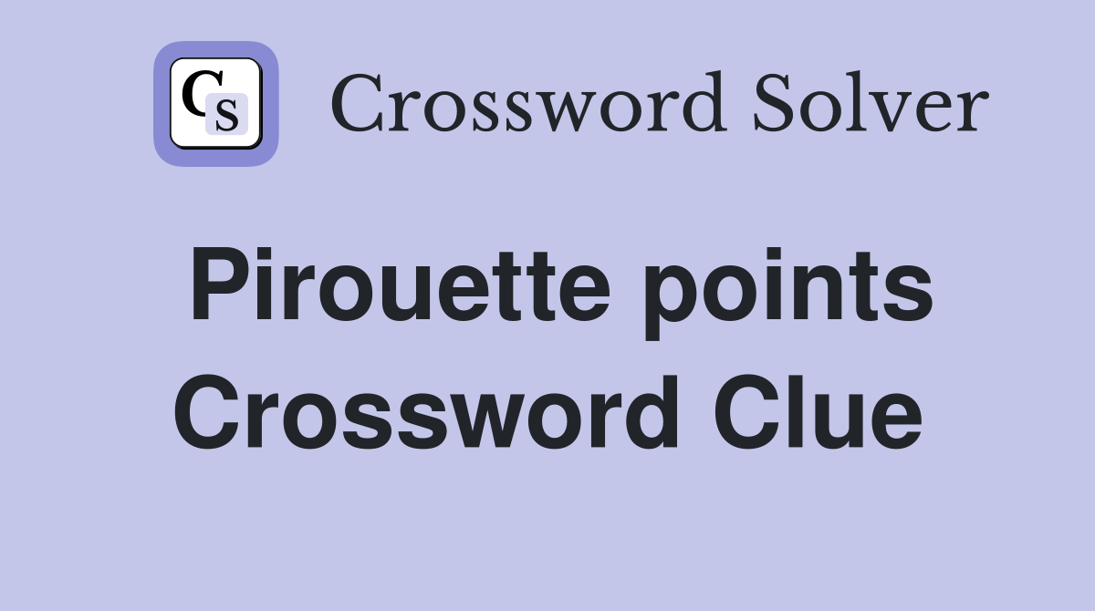 Pirouette points Crossword Clue
