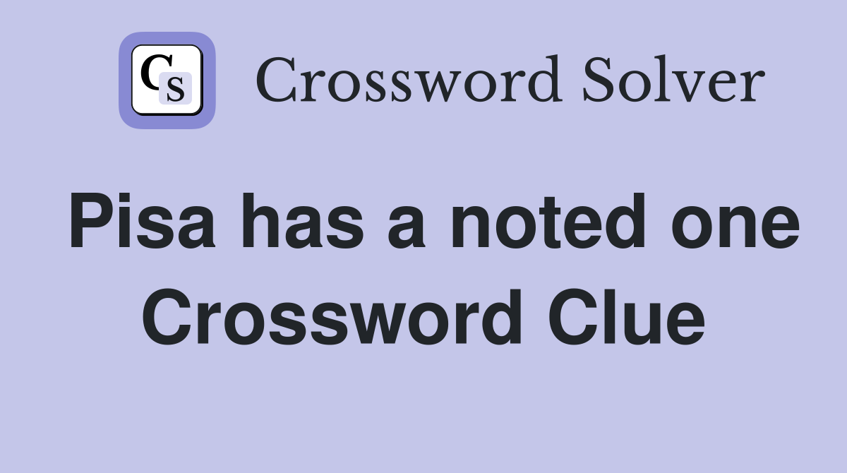 Pisa has a noted one Crossword Clue