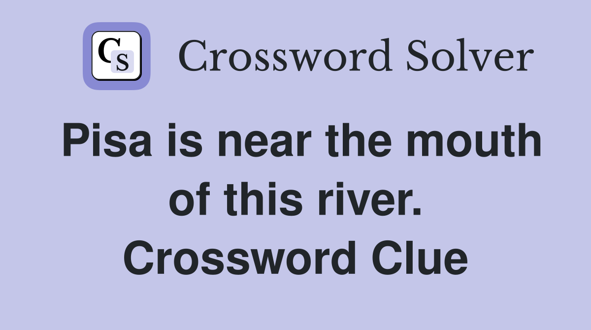 Pisa is near the mouth of this river. Crossword Clue