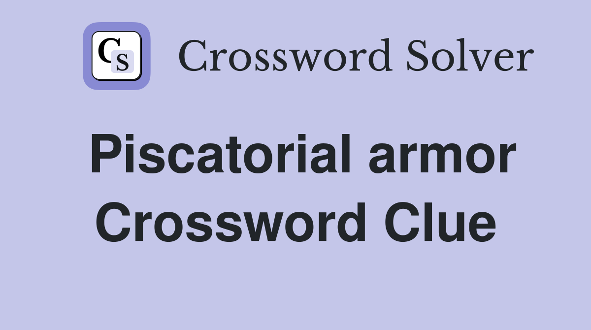 Piscatorial armor Crossword Clue