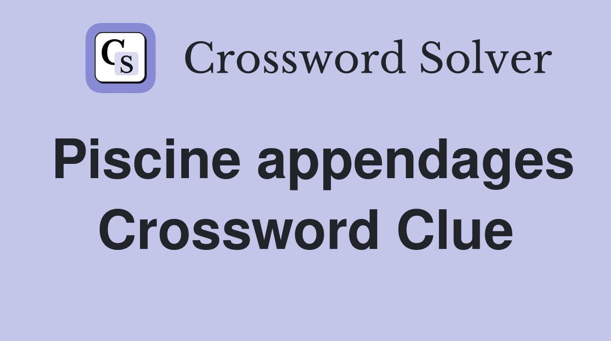 Piscine appendages Crossword Clue