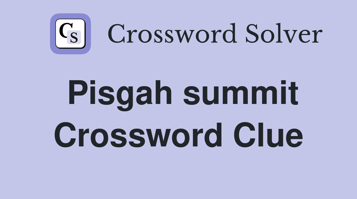Pisgah summit Crossword Clue