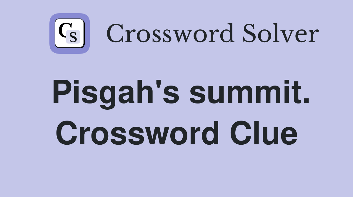 Pisgah's summit. Crossword Clue