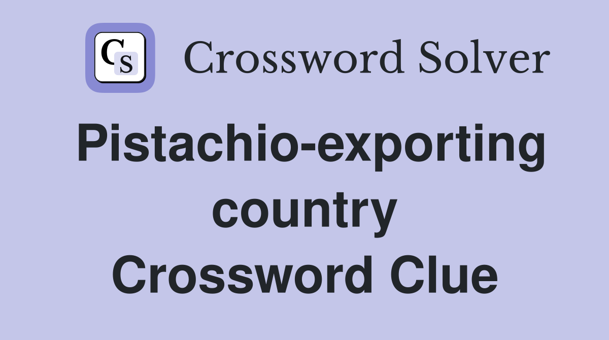 Pistachio-exporting country Crossword Clue