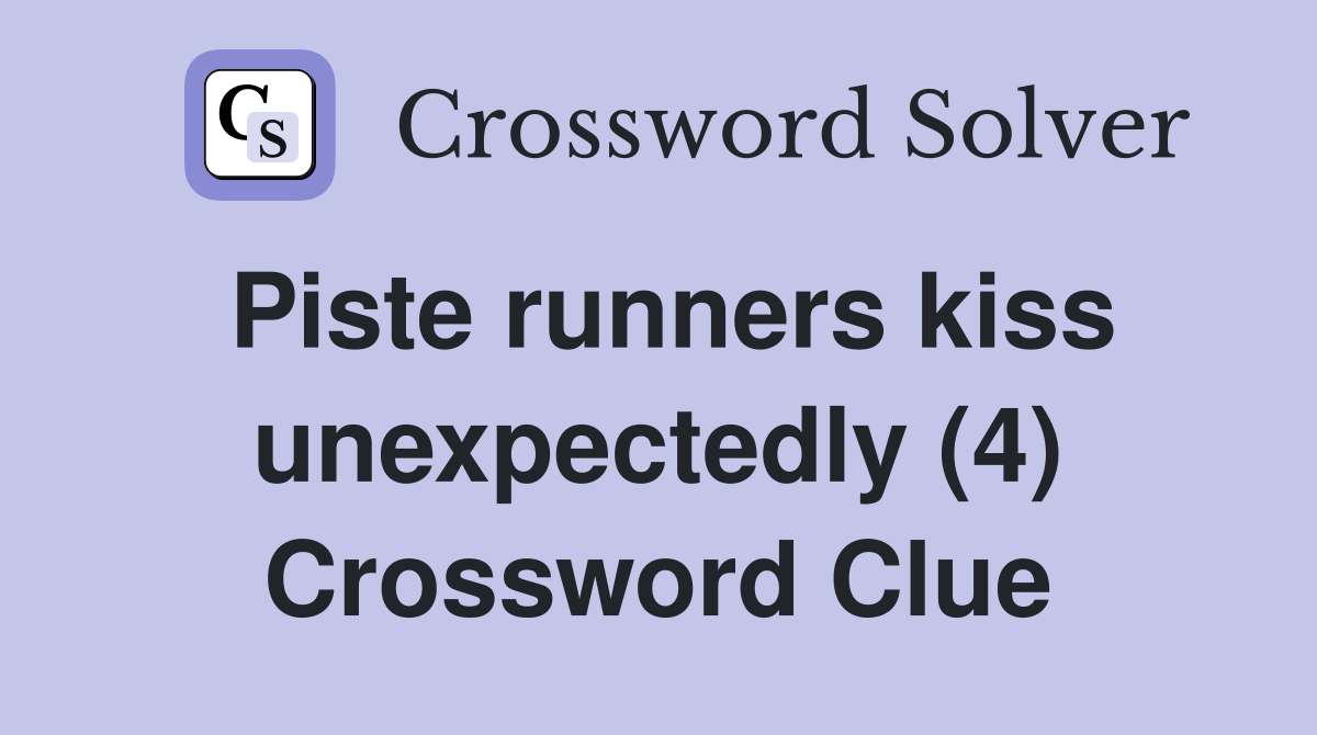Piste runners kiss unexpectedly (4) Crossword Clue