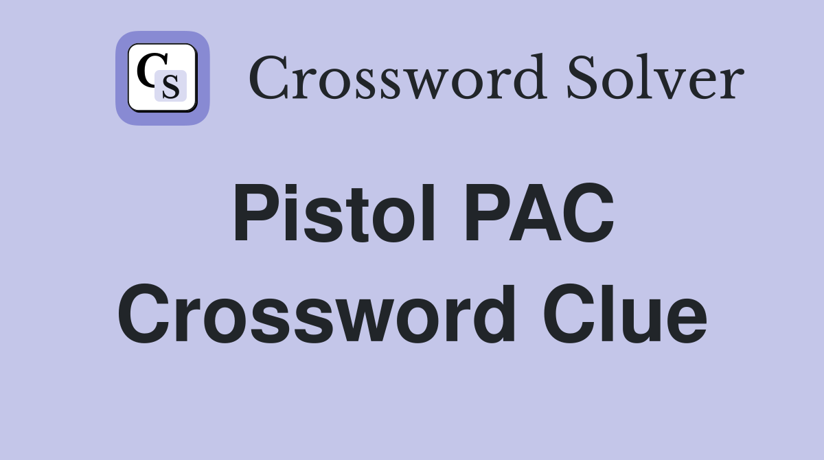 Pistol PAC Crossword Clue