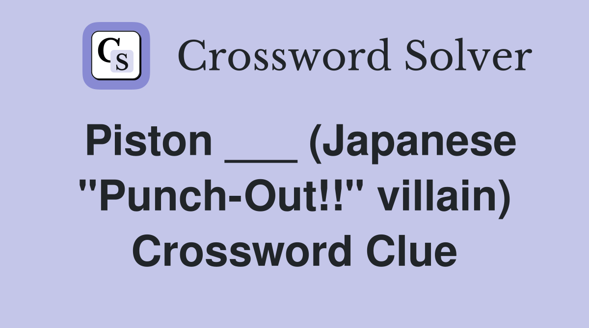 Piston ___ (Japanese "Punch-Out!!" villain) Crossword Clue