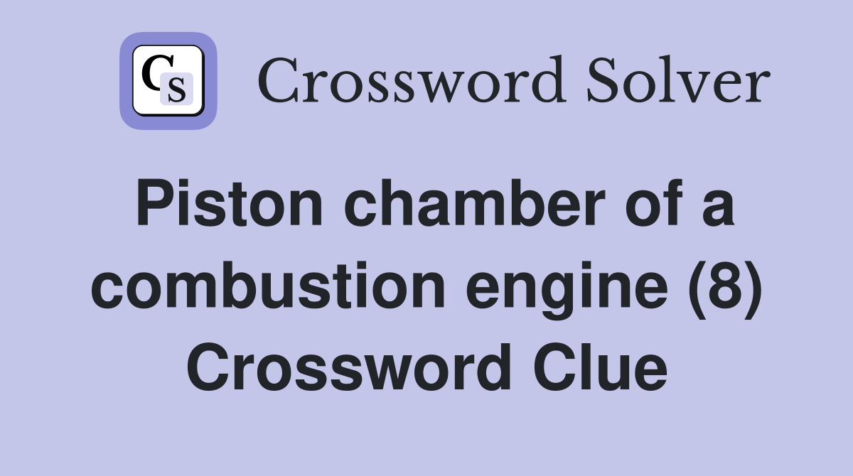 Piston chamber of a combustion engine (8) Crossword Clue