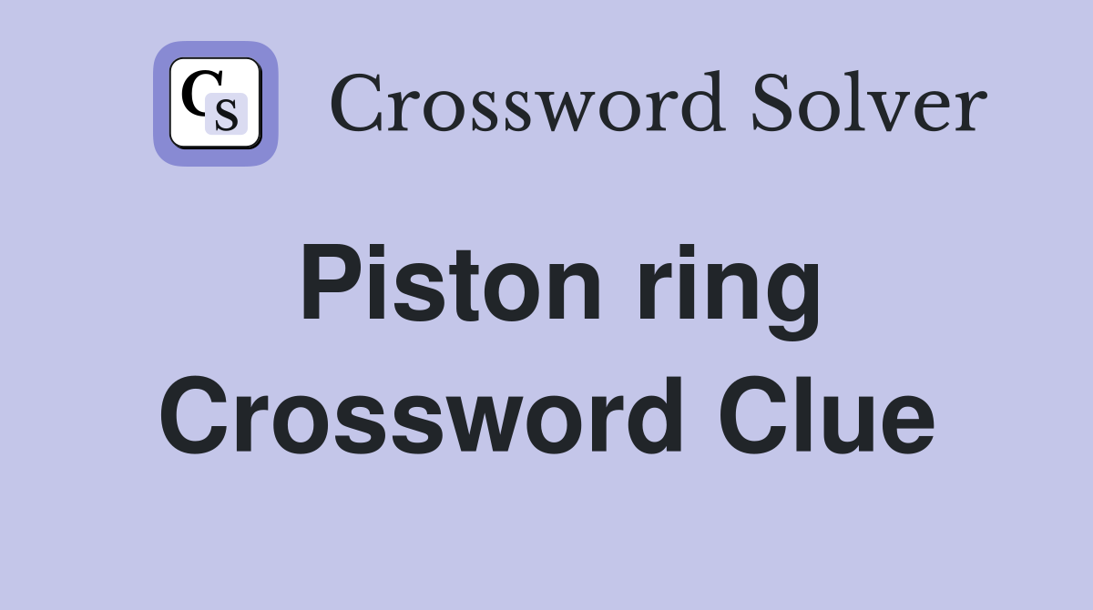Piston ring Crossword Clue